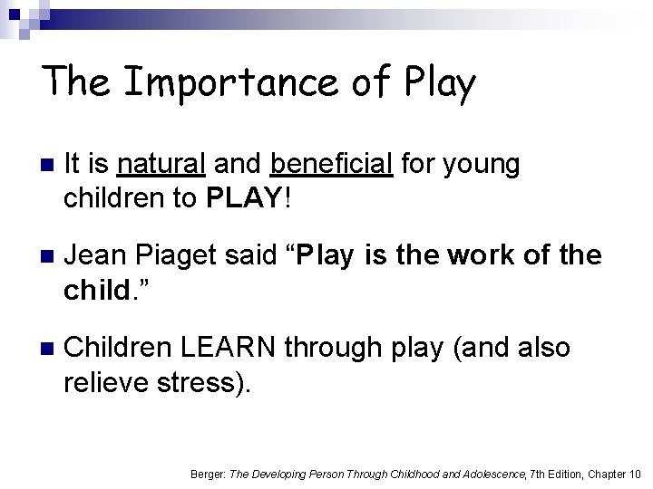 The Importance of Play n It is natural and beneficial for young children to