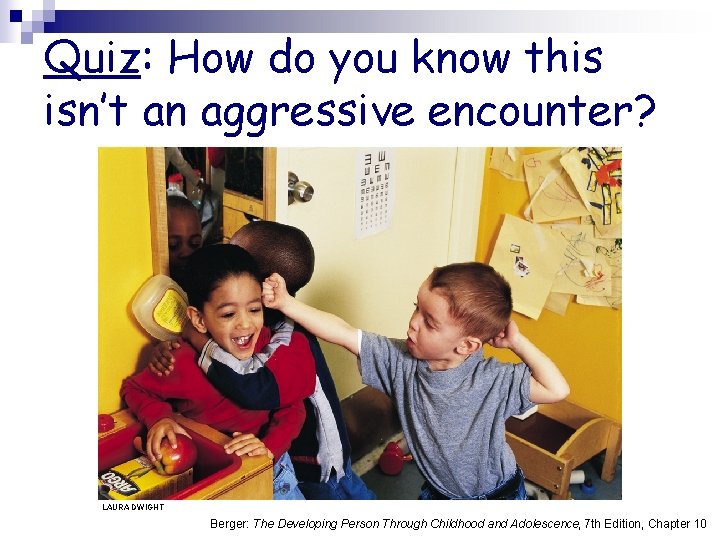 Quiz: How do you know this isn’t an aggressive encounter? LAURA DWIGHT Berger: The