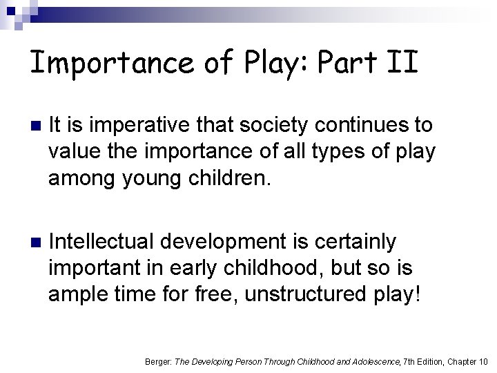 Importance of Play: Part II n It is imperative that society continues to value