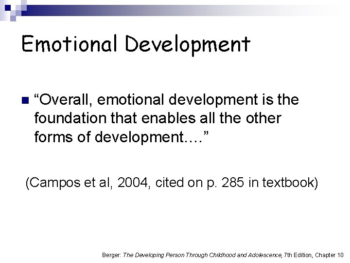 Emotional Development n “Overall, emotional development is the foundation that enables all the other