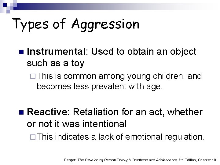 Types of Aggression n Instrumental: Used to obtain an object such as a toy