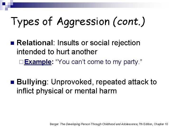 Types of Aggression (cont. ) n Relational: Insults or social rejection intended to hurt