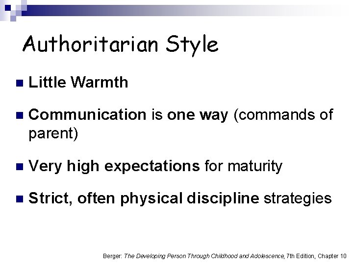 Authoritarian Style n Little Warmth n Communication is one way (commands of parent) n