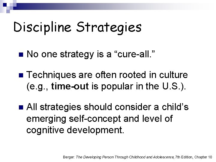 Discipline Strategies n No one strategy is a “cure-all. ” n Techniques are often