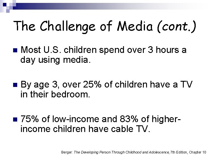 The Challenge of Media (cont. ) n Most U. S. children spend over 3