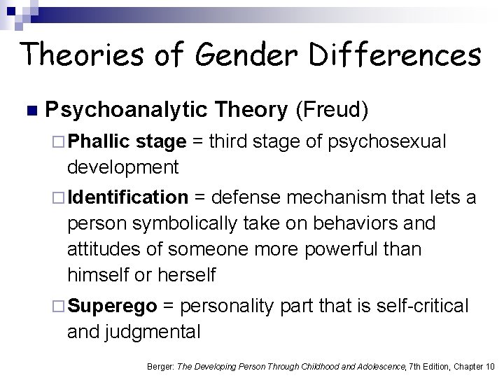 Theories of Gender Differences n Psychoanalytic Theory (Freud) ¨ Phallic stage = third stage