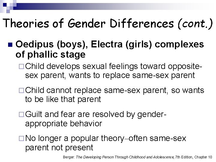 Theories of Gender Differences (cont. ) n Oedipus (boys), Electra (girls) complexes of phallic