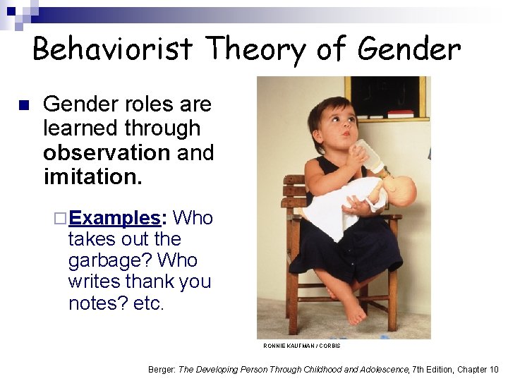 Behaviorist Theory of Gender n Gender roles are learned through observation and imitation. ¨