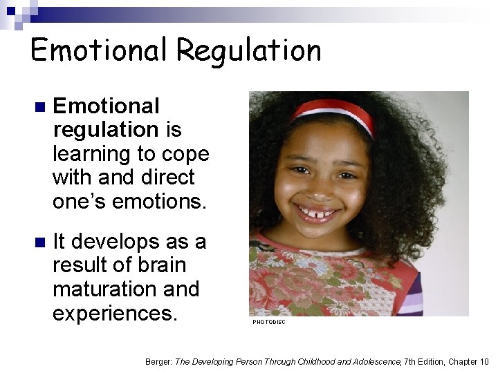 Emotional Regulation n Emotional regulation is learning to cope with and direct one’s emotions.