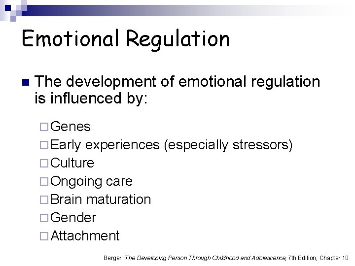 Emotional Regulation n The development of emotional regulation is influenced by: ¨ Genes ¨