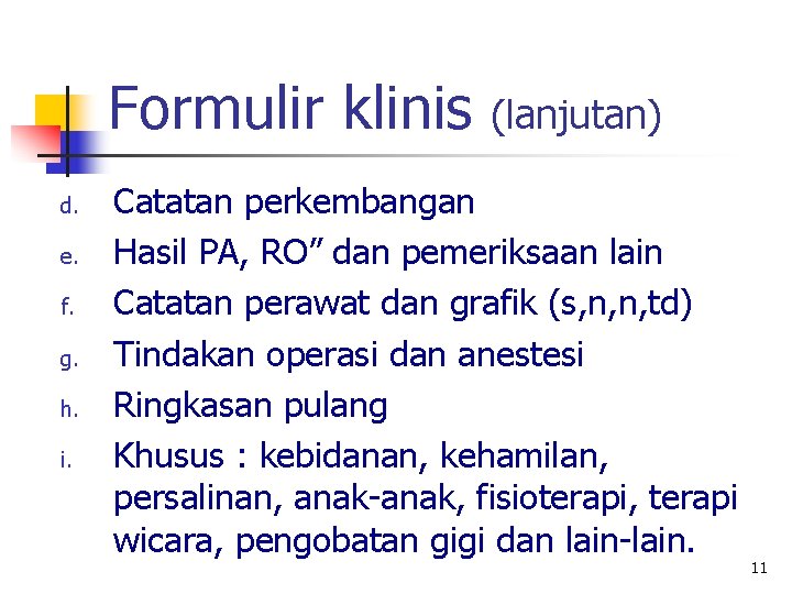Formulir klinis d. e. f. g. h. i. (lanjutan) Catatan perkembangan Hasil PA, RO”