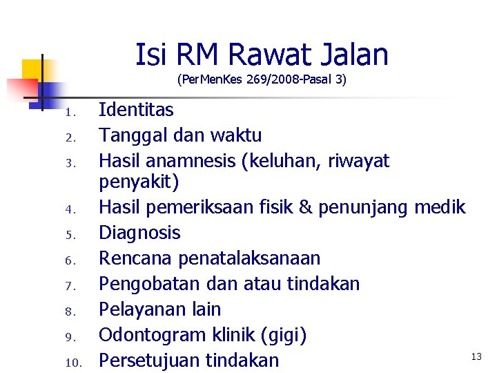 Isi RM Rawat Jalan (Per. Men. Kes 269/2008 -Pasal 3) 1. 2. 3. 4.