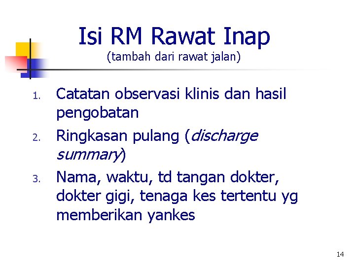 Isi RM Rawat Inap (tambah dari rawat jalan) 1. 2. 3. Catatan observasi klinis