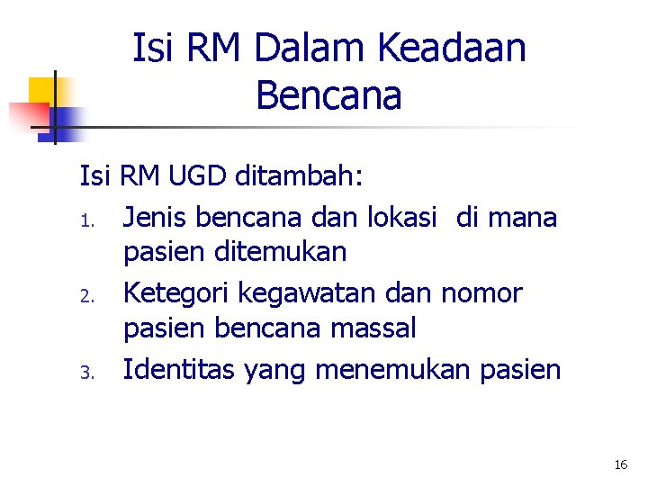 Isi RM Dalam Keadaan Bencana Isi RM UGD ditambah: 1. Jenis bencana dan lokasi