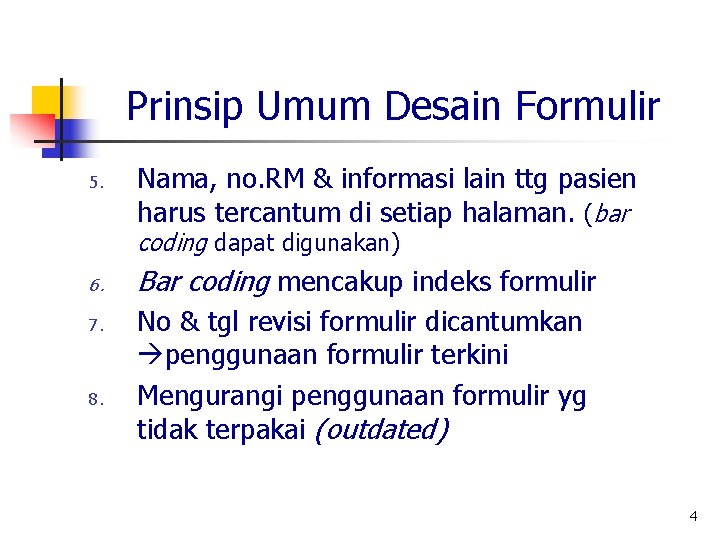Prinsip Umum Desain Formulir 5. Nama, no. RM & informasi lain ttg pasien harus