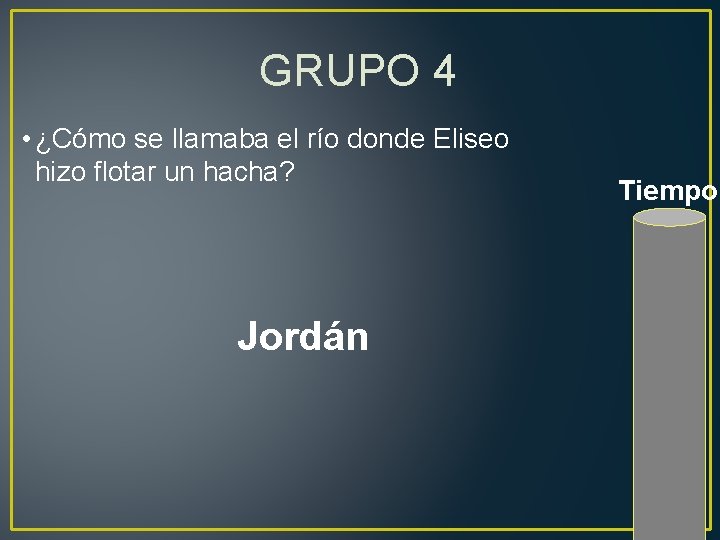 GRUPO 4 • ¿Cómo se llamaba el río donde Eliseo hizo flotar un hacha?