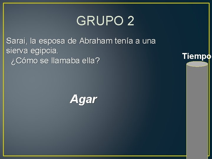 GRUPO 2 Sarai, la esposa de Abraham tenía a una sierva egipcia. ¿Cómo se