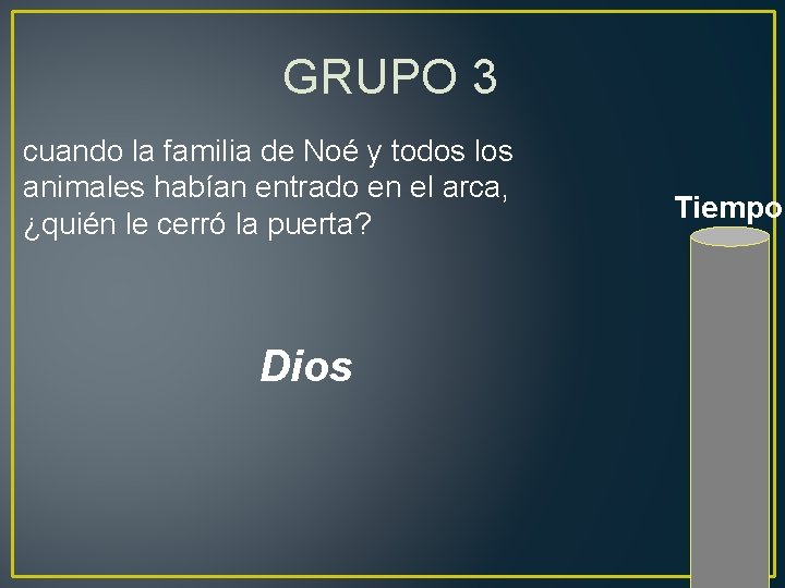 GRUPO 3 cuando la familia de Noé y todos los animales habían entrado en