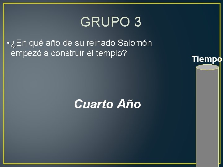 GRUPO 3 • ¿En qué año de su reinado Salomón empezó a construir el