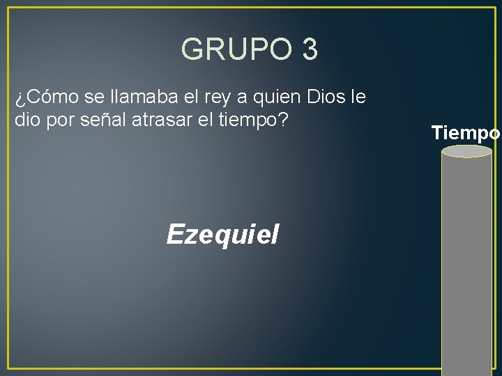 GRUPO 3 ¿Cómo se llamaba el rey a quien Dios le dio por señal