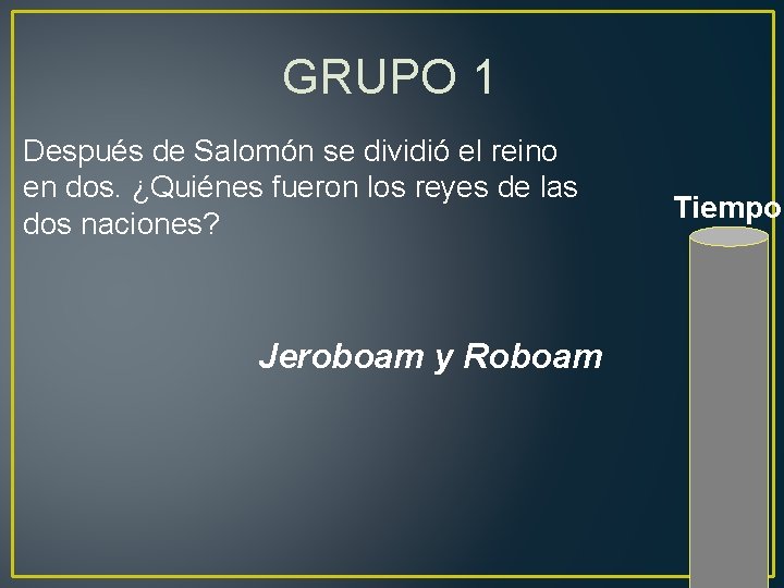 GRUPO 1 Después de Salomón se dividió el reino en dos. ¿Quiénes fueron los