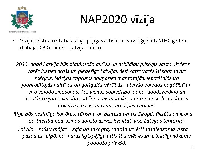 NAP 2020 vīzija • Vīzija balstīta uz Latvijas ilgtspējīgas attīstības stratēģijā līdz 2030. gadam