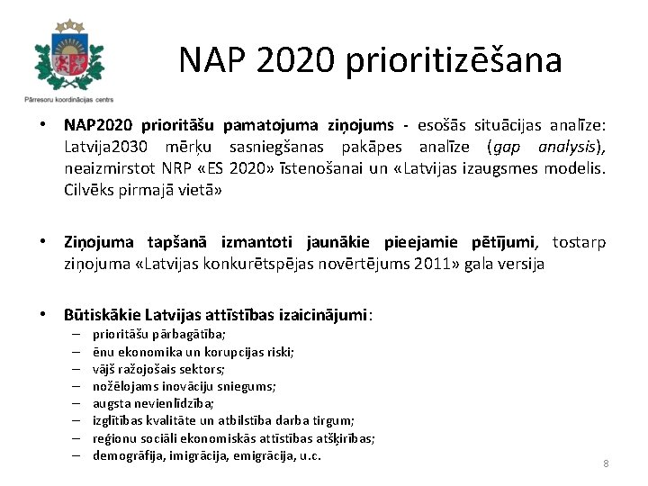NAP 2020 prioritizēšana • NAP 2020 prioritāšu pamatojuma ziņojums - esošās situācijas analīze: Latvija
