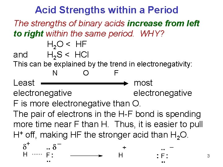 Acid Strengths within a Period The strengths of binary acids increase from left to