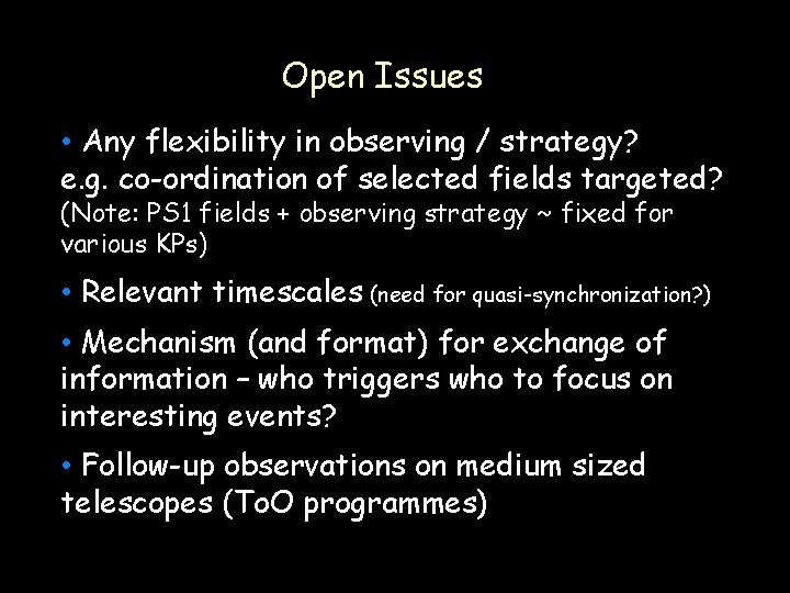 Open Issues • Any flexibility in observing / strategy? e. g. co-ordination of selected