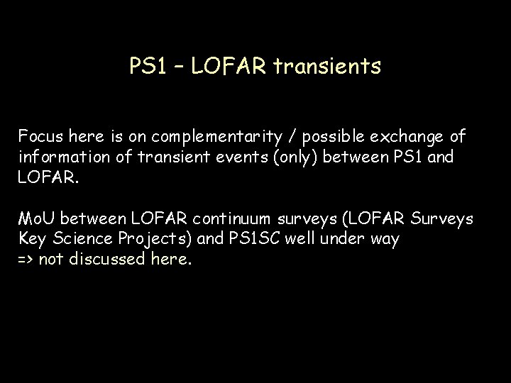 PS 1 – LOFAR transients Focus here is on complementarity / possible exchange of