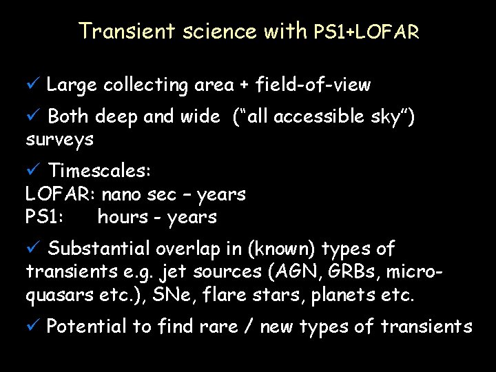 Transient science with PS 1+LOFAR ü Large collecting area + field-of-view ü Both deep