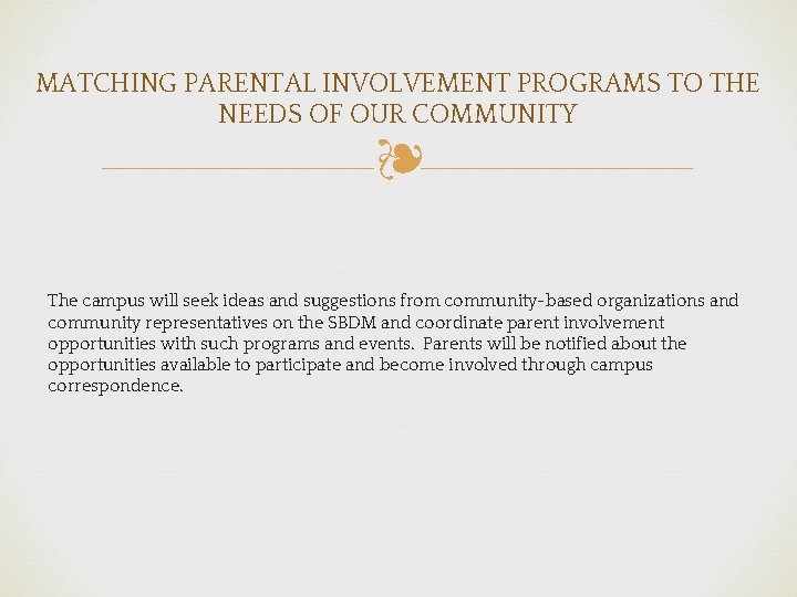 MATCHING PARENTAL INVOLVEMENT PROGRAMS TO THE NEEDS OF OUR COMMUNITY ❧ The campus will
