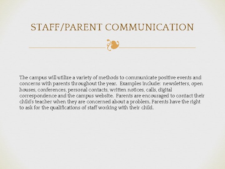 STAFF/PARENT COMMUNICATION ❧ The campus will utilize a variety of methods to communicate positive