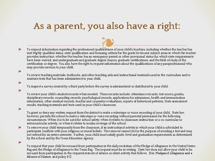 As a parent, you also have a right: ❧ ❧ To request information regarding