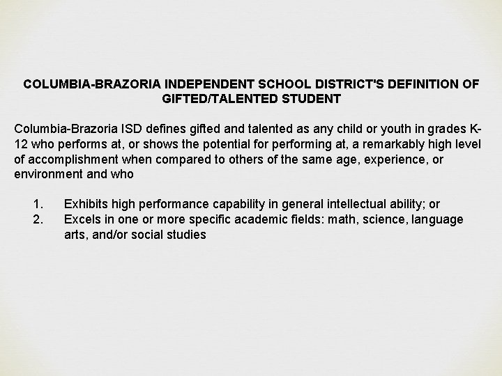 COLUMBIA-BRAZORIA INDEPENDENT SCHOOL DISTRICT'S DEFINITION OF GIFTED/TALENTED STUDENT Columbia-Brazoria ISD defines gifted and talented