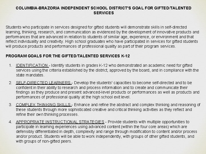 COLUMBIA-BRAZORIA INDEPENDENT SCHOOL DISTRICT'S GOAL FOR GIFTED/TALENTED SERVICES Students who participate in services designed