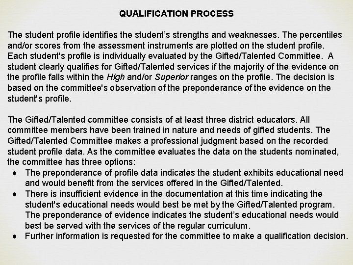 QUALIFICATION PROCESS The student profile identifies the student’s strengths and weaknesses. The percentiles and/or