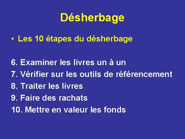 Désherbage • Les 10 étapes du désherbage 6. Examiner les livres un à un