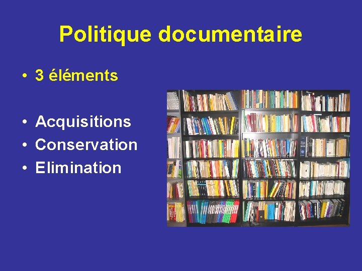 Politique documentaire • 3 éléments • Acquisitions • Conservation • Elimination 