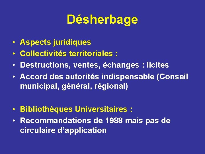 Désherbage • • Aspects juridiques Collectivités territoriales : Destructions, ventes, échanges : licites Accord