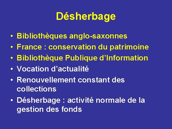 Désherbage • • • Bibliothèques anglo-saxonnes France : conservation du patrimoine Bibliothèque Publique d’Information