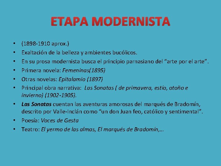 ETAPA MODERNISTA (1898 -1910 aprox. ) Exaltación de la belleza y ambientes bucólicos. En