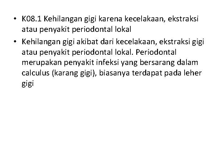  • K 08. 1 Kehilangan gigi karena kecelakaan, ekstraksi atau penyakit periodontal lokal