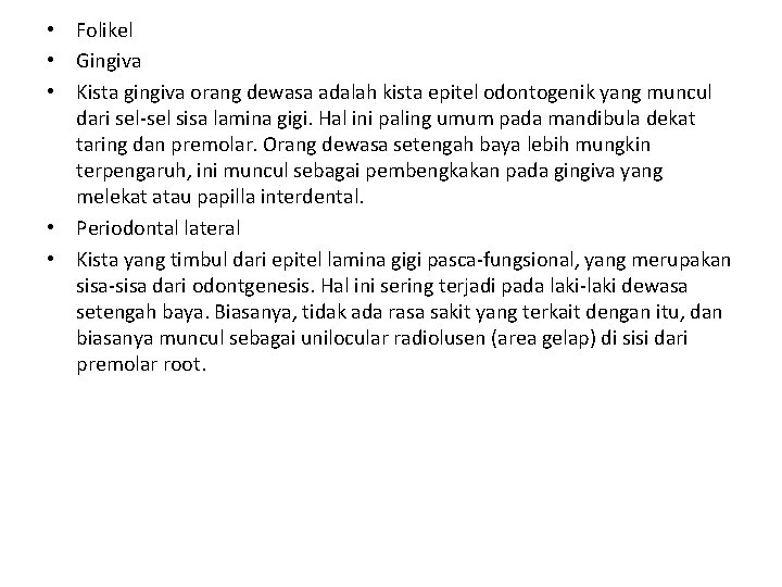  • Folikel • Gingiva • Kista gingiva orang dewasa adalah kista epitel odontogenik