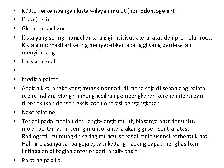  • • • K 09. 1 Perkembangan kista wilayah mulut (non odontogenik). Kista