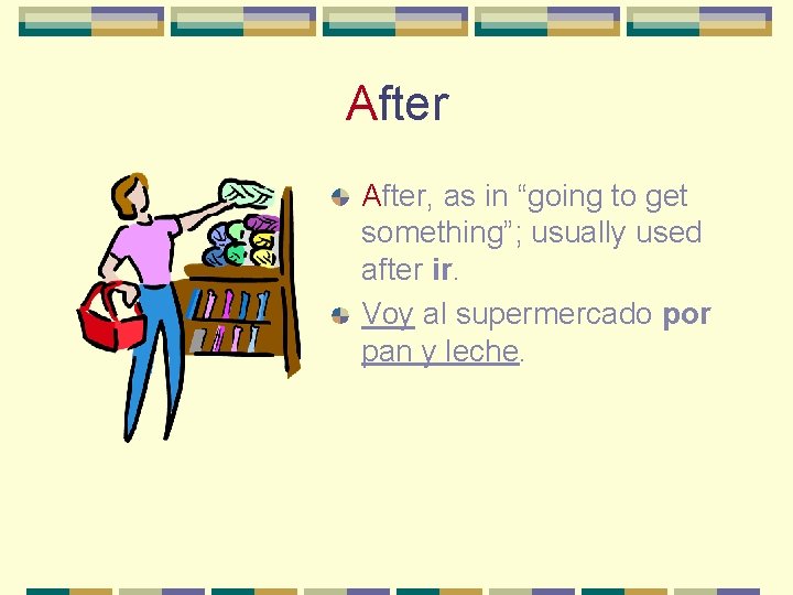 After, as in “going to get something”; usually used after ir. Voy al supermercado