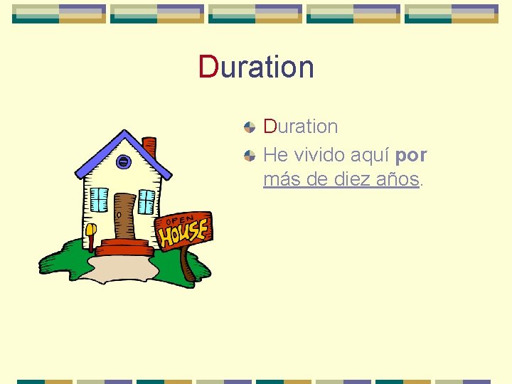 Duration He vivido aquí por más de diez años. 