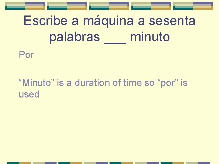 Escribe a máquina a sesenta palabras ___ minuto Por “Minuto” is a duration of