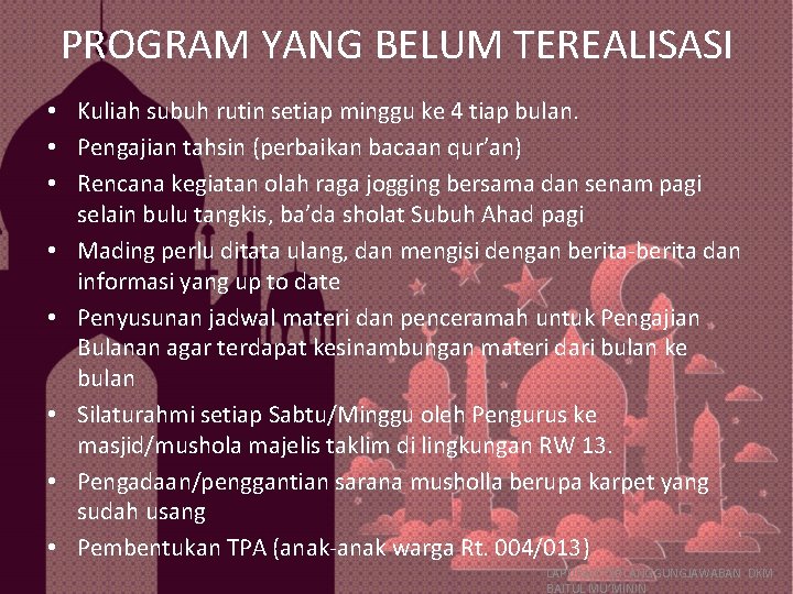 PROGRAM YANG BELUM TEREALISASI • Kuliah subuh rutin setiap minggu ke 4 tiap bulan.