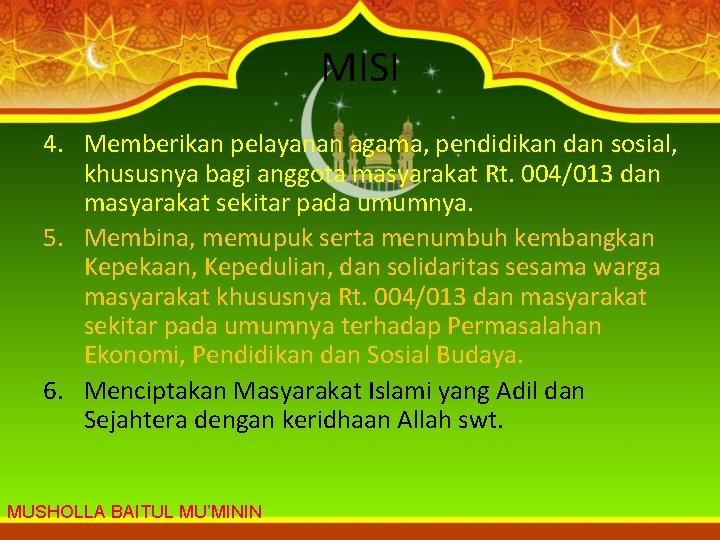 MISI 4. Memberikan pelayanan agama, pendidikan dan sosial, khususnya bagi anggota masyarakat Rt. 004/013